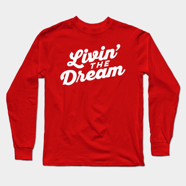 Livin the Dream Long Sleeve T-Shirt by DetourShirts